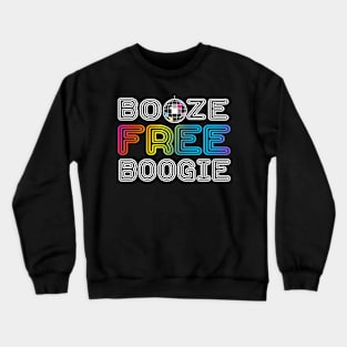 Booze Free Boogie Crewneck Sweatshirt